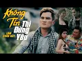 Lagu Không Tin Thì Đừng Yêu - Lâm Chấn Huy