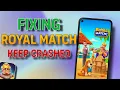 Fix Royal Match App Keeps Crashing - Ultimate Guide Tech Wash