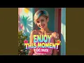 Download Lagu Enjoy This Moment (Remix)