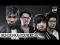 Download Lagu LAST CHILD - MUNGKINKAH (COVER)