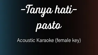 Download TANYA HATI - PASTO - ACOUSTIC KARAOKE (Female key) MP3