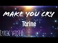 Lagu Make You Cry - Torine (Lyric Video)
