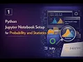 Setting Up Python Jupyter Notebooks for Probability and Statistics Analysis
