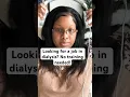 Looking for a job in dialysis as a Nurse or PCT