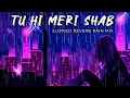 Lagu Tu Hi Meri Shab Hai | KK | Slowed Reverb Rain Mix | Gangster | Audible Painter | Emraan Hashmi | HD
