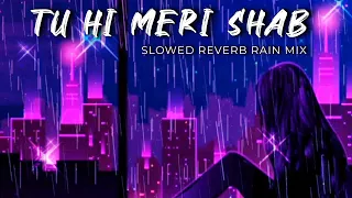 tu hi meri shab hai kk slowed reverb rain mix gangster audible painter emraan hashmi hd
