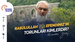 Rasûlullah ﷺ Efendimiz'in torunları kimlerdir?