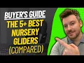 TOP 5 Best Nursery Gliders - Best Nursery Glider And Baby Rockign Chair Review 2024