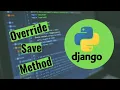 How to override save method in Django model
