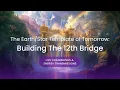Download Lagu The Earth/Star Template of Tomorrow: Building The 12th Bridge - Part 1