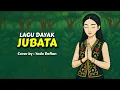 Download Lagu Jubata | Lagu Dayak | cover terbaru 2025