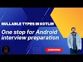 Nullable types in Kotlin Android Interview Questions