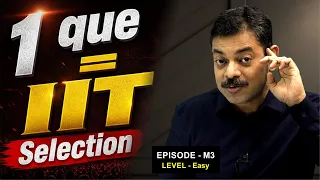1Que = IIT Selection | Episode 3 for JEE Advanced Mechanics