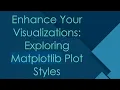 Enhance Your Visualizations Exploring Matplotlib Plot Styles