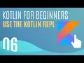 Kotlin Tutorial Using Kotlin Interactively in the REPL