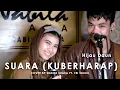 Download Lagu SUARA (KU BERHARAP) - HIJAU  DAUN (LIRIK) COVER BY  NABILA SUAKA FT. TRI SUAKA