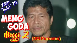 menggoda meggi z om purnama top jadul 70 an musik video lirik