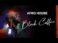 Lagu Black Coffee Style Afro House 2026 ☕ Deep Melodic DJ Mix