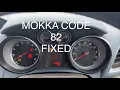 Vauxhall Mokka code 82 SOLVED