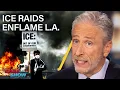 Jon Stewart on the L.A. ICE Protests and Trump's Escalating Response | The Daily Show