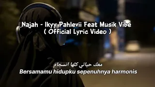 najah ikyy pahlevii feat musik vibe official lyric video 