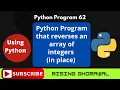 Python Program that reverses an array of integers in place Python program to reverse a list