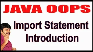 Java Tutorials Java OOPS Java Source File Structure Import Statement Introduction