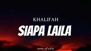 Download KHALIFAH - Siapa Laila ( Lyrics ) MP3