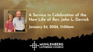 2026 - Funeral Service for Rev John L Derrick at Muhlenberg Lutheran Church
