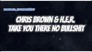 chris brown u0026 h e r take you there no bullshit mash up remix