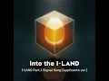 Into the I-LAND - I-LAND