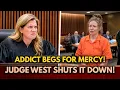Addict s SHOCKING Confession ROCKS Courtroom Judge Raquel West Left STUNNED