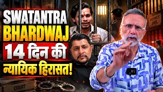 SWATANTRA BHARDWAJ 14 DAYS JUDICIAL CUSTODY| Face to Face