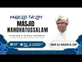 MAJELIS TA'LIM MASJID NAHDHATUSSALAM BERSAMA : HABIB ALI KHAIDIR AL KAFF
