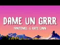 Lagu Fantomel \u0026 Kate Linn - Dame Un Grrr (Lyrics)
