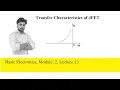 Basic Electronics Module 2 Lecture 13 Transfer Characteristics of JFET