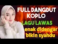 Lagu FULL ALBUM DANGDUT KOPLO LAGU LAWAS BIKIN SYAHDU