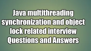 Java multithreading synchronization Questions and Answers