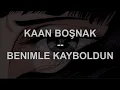 Kaan Boşnak - Benimle Kayboldun (Slowed Reverb)