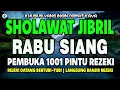 Download Lagu SHOLAWAT JIBRIL PENARIK REZEKI PALING DAHSYAT, SHOLAWAT NABI MUHAMMAD SAW MERDU PENUH BERKAH