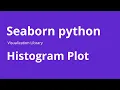 Histogram Plot - How to Create Histogram Plot in Seaborn Python