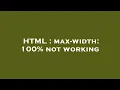 HTML max-width 100 not working