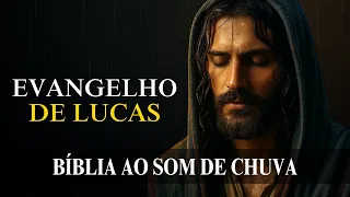 Lucas [A Compaixão e o Amor de Jesus sob a Chuva de Paz] Bíblia Falada ao Som de Chuva