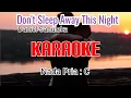 Download Lagu DON'T SLEEP AWAY THIS NIGHT-KARAOKE ( Daniel Sahuleka )-Vocal Pria ( C )