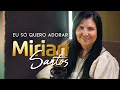 Download Lagu Eu Só Quero Adorar l Mirian Santos [Cover]