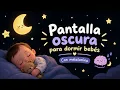🖤 Sueño Profundo para Bebés 🖤 Pantalla Oscura. Música para dormir bebés de 6 meses. Música tranquila