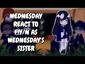 Download Lagu Wednesday React To F!Y/N As Wednesday's Sister As Random Gacha TikTok || Gacha React