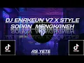 Lagu DJ ENAKEUN V7 X STYLE SOPAN  MENGKANEH (SLOWED+REVERB)😎