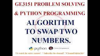 ALGORITHM TO SWAP TWO NUMBERS GE3151 PROBLEM SOLVING AND PYTHON PROGRAMMING NOTES