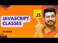 Classes in Javascript Classes JavaScript Tutorial for beginners in Hindi